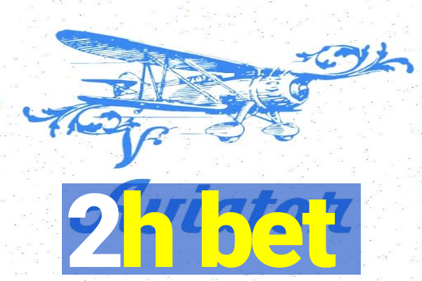 2h bet